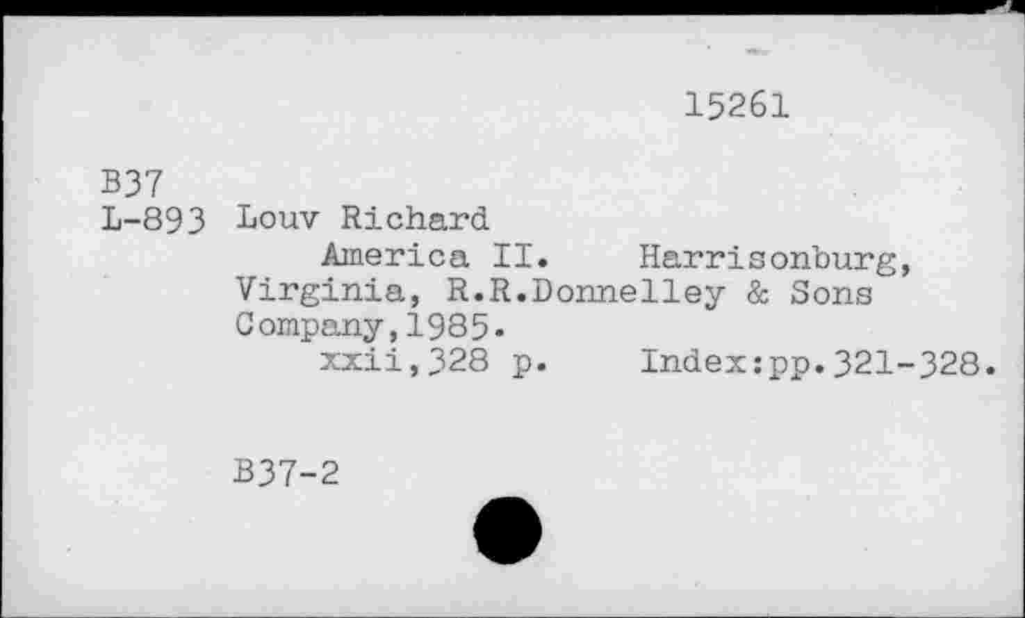 ﻿15261
В37
L-893 Louv Richard
America II. Harrisonburg, Virginia, R.R.Donnelley & Sons Company,1985«
xxii,328 p. Index:pp.321-328.
B37-2